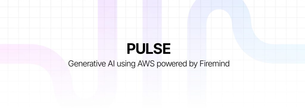 PULSE: Generative AI using AWS powered by Firemind